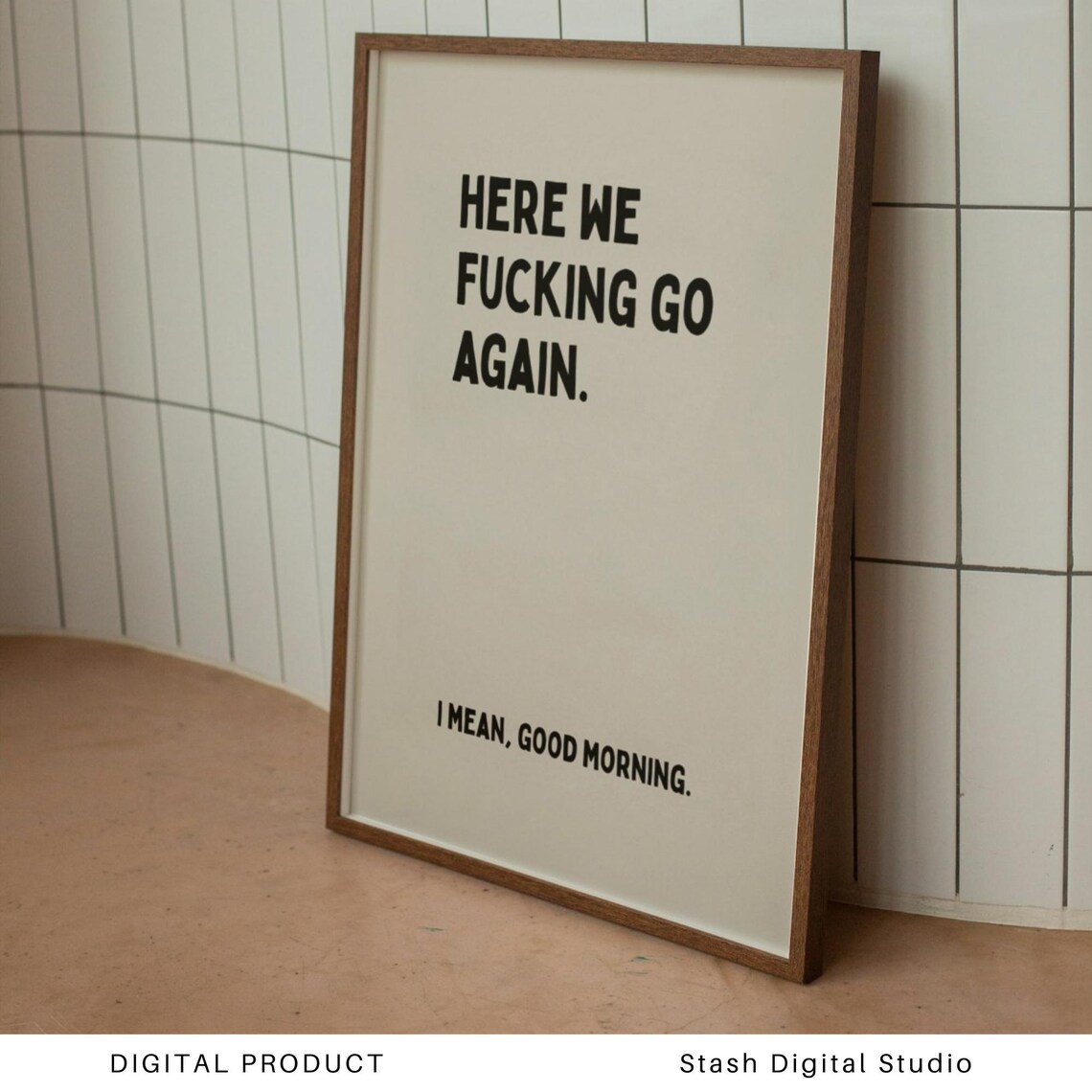 Here We Fcking Go Again I Mean Good Morning Rude Quote Poster - Image 3