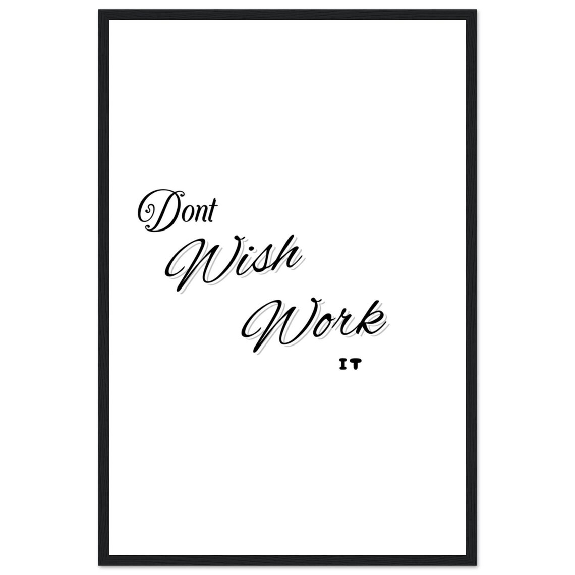 Dont Wish Work It Cascading Script Minimalist Motivational Poster - Image 3