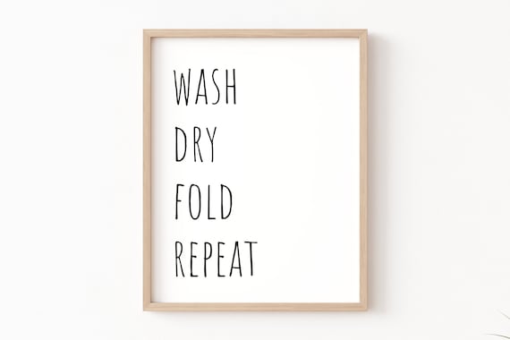 Laundry Wash Dry Fold Repeat Farmhouse Quote Print