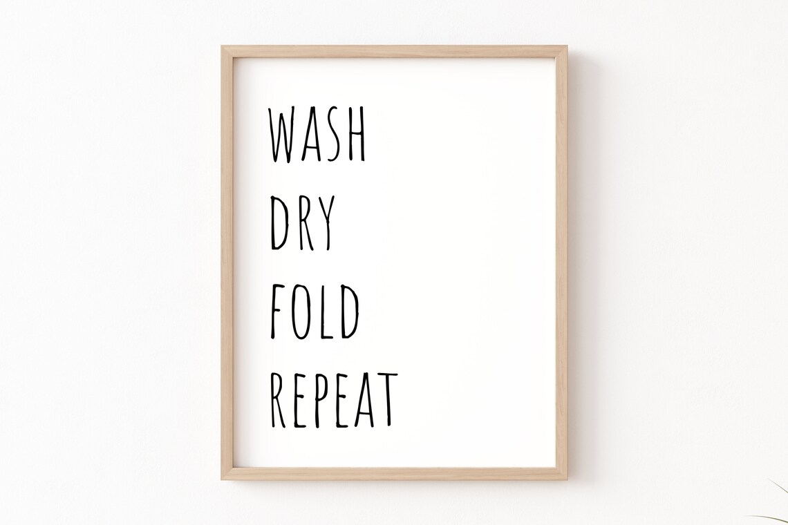 Laundry Wash Dry Fold Repeat Farmhouse Quote Print