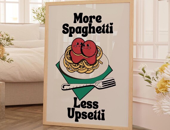 More Spaghetti Less Upsetti Cute Kitchen Humor Food Art Poster