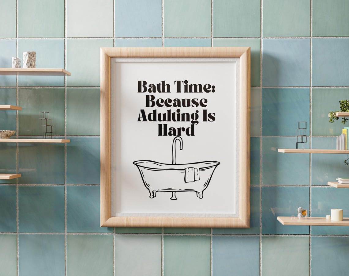 Bath Time Because Adulting Is Hard Funny Black White Bathroom Poster - Image 3
