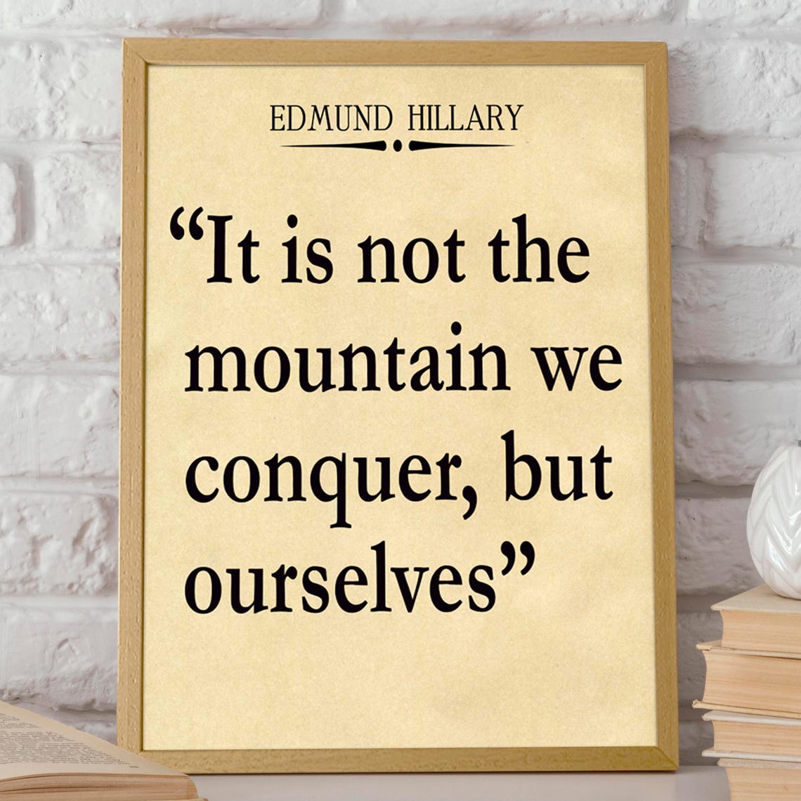 Edmund Hillary Quote It Is Not The Mountain We Conquer