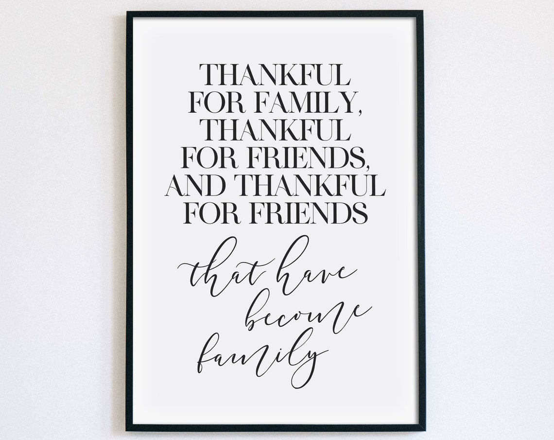 Thankful For Family Thankful For Friends And Thankful For Friends That Have Become Family Print Family Quote Poster Instant