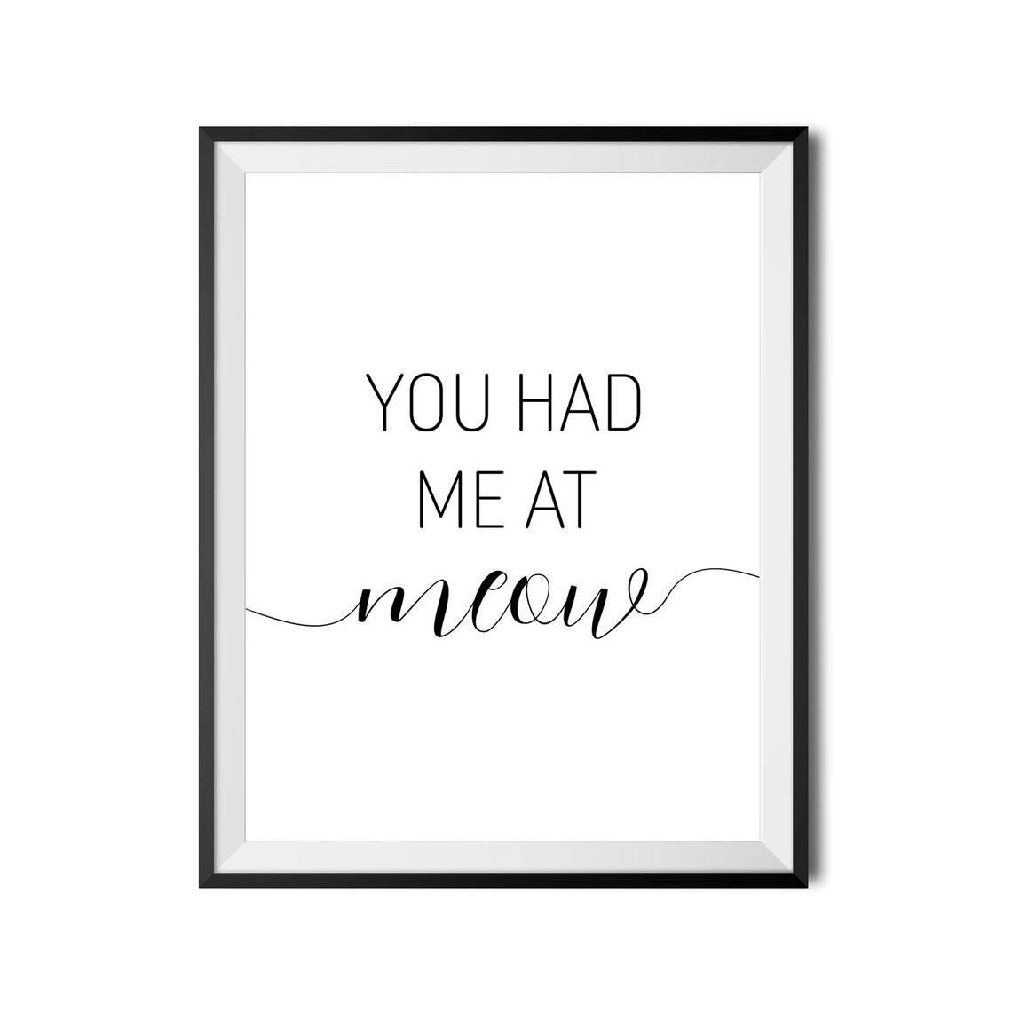 You Had Me At Meow Playful Cat Lover Script Typography Poster - Image 4