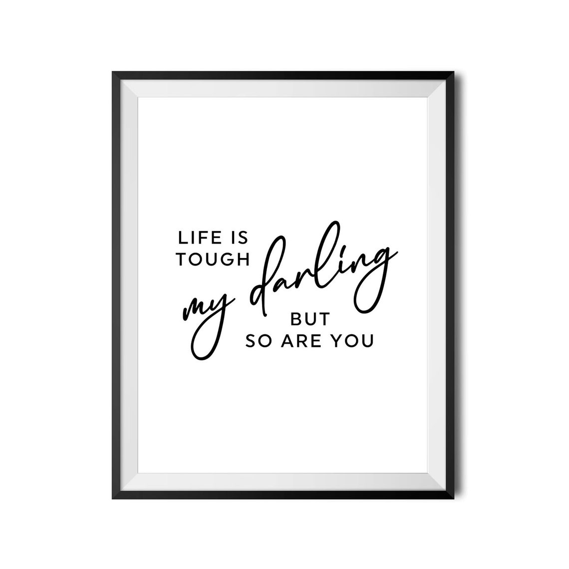 Life Is Tough My Darling But So Are You Encouragement Poster - Image 4