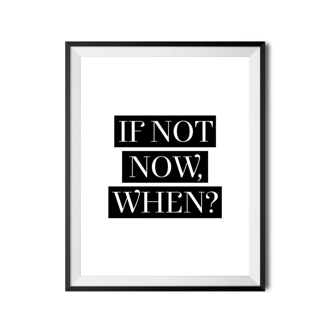 If Not Now When Bold Monochrome Motivational Quote Decor Poster - Image 4