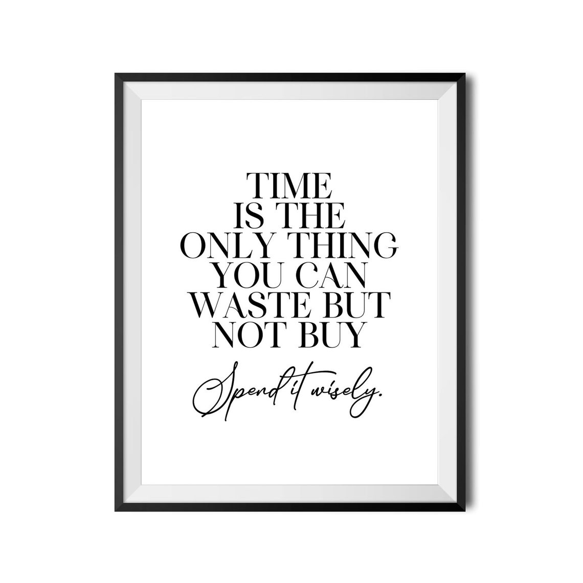 Time Is the Only Thing You Can Waste But Not Buy Motivational Poster - Image 4