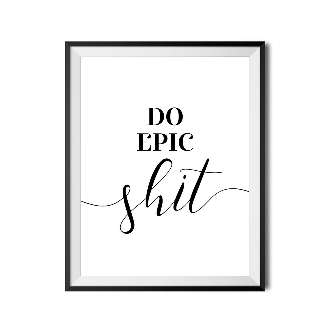 Do Epic Shit Bold Motivational Swear Quote Script Typography Poster - Image 4