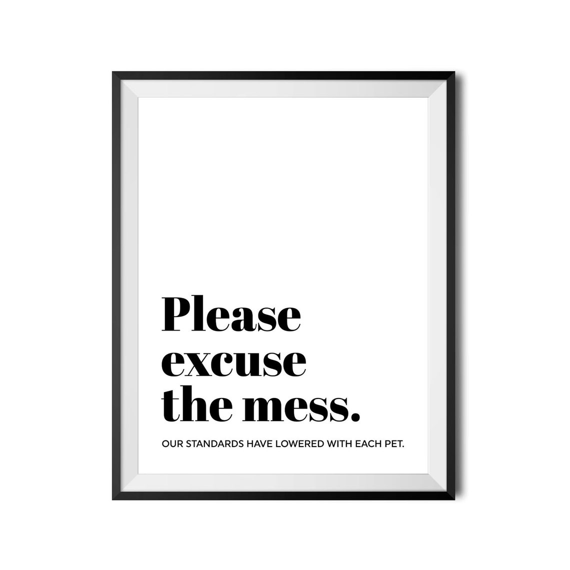 Please Excuse The Mess Our Standards Lowered With Each Pet Poster - Image 4