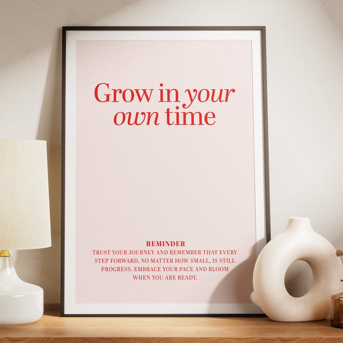 Grow In Your Own Time Blush Pink Affirmation Reminder Quote Poster