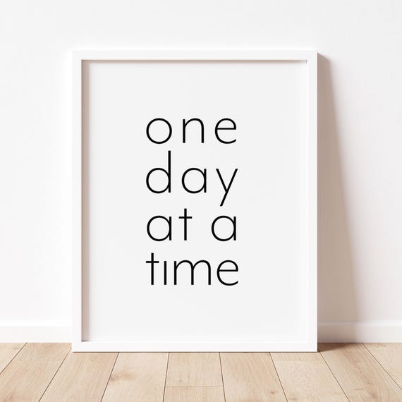 One Day At A Time Wall Art Inspirational Words Positive Affirmation Artwork Uplifting Encouraging Art Peaceful Posters