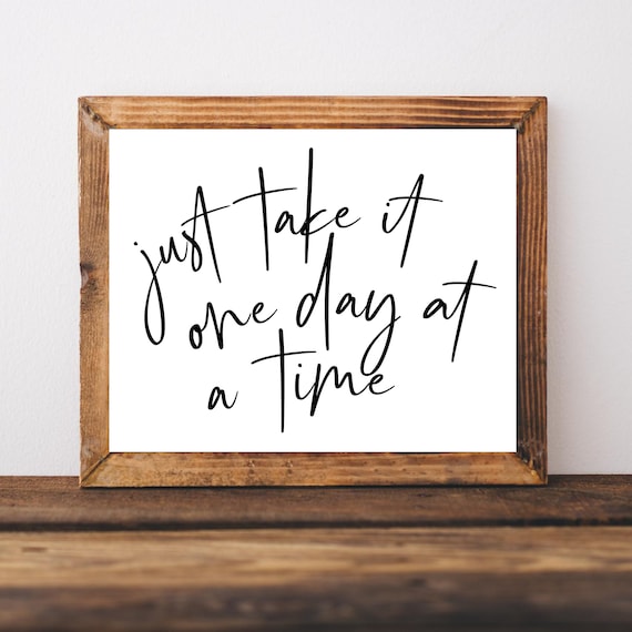 Just Take It One Day At A Time Script Quote Farmhouse Poster