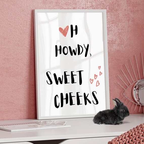 Oh Howdy Sweet Cheeks Funny Bathroom Cowboy Typography Quote Print