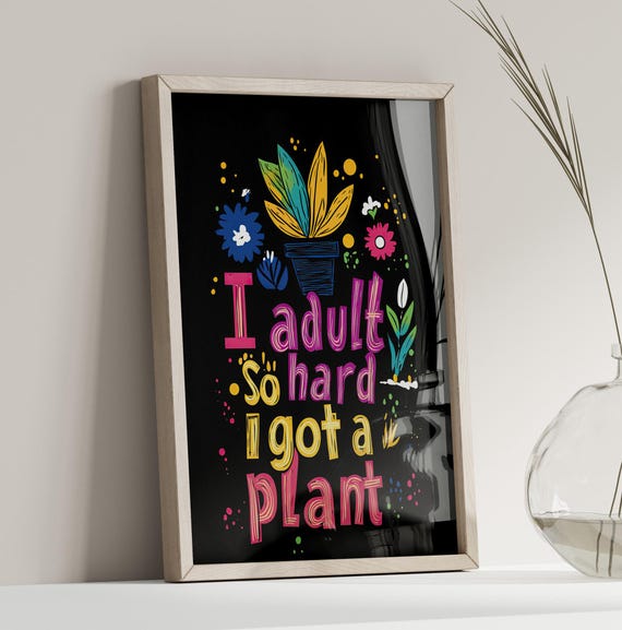 I Adult So Hard Got A Plant Typography Print Poster Or Canvas Colorful Botanical Funny Quote Dark Art Floral Humorous