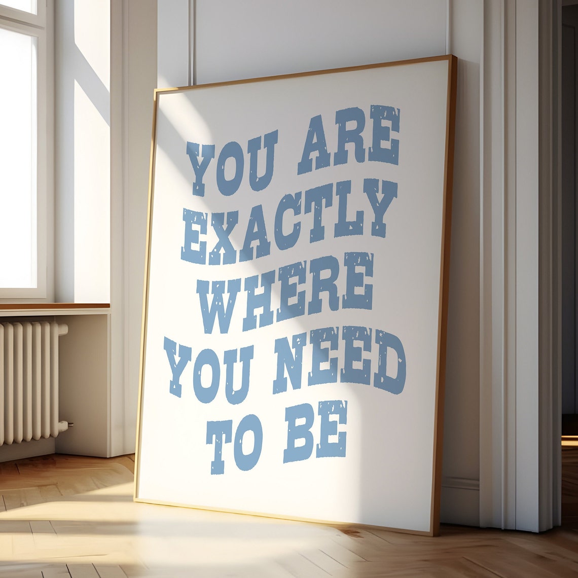 You Are Exactly Where You Need To Be Distressed Blue Quote Poster