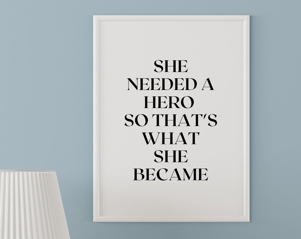 She Needed A Hero So Thats What She Became Printable Wall Art Motivational Quotes Print Inspirational Quote Poster Home Office Decor