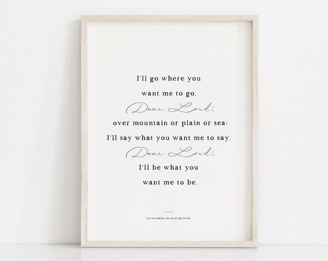 Ill Go Where You Want Me to Go Dear Lord LDS Hymn Quote Poster