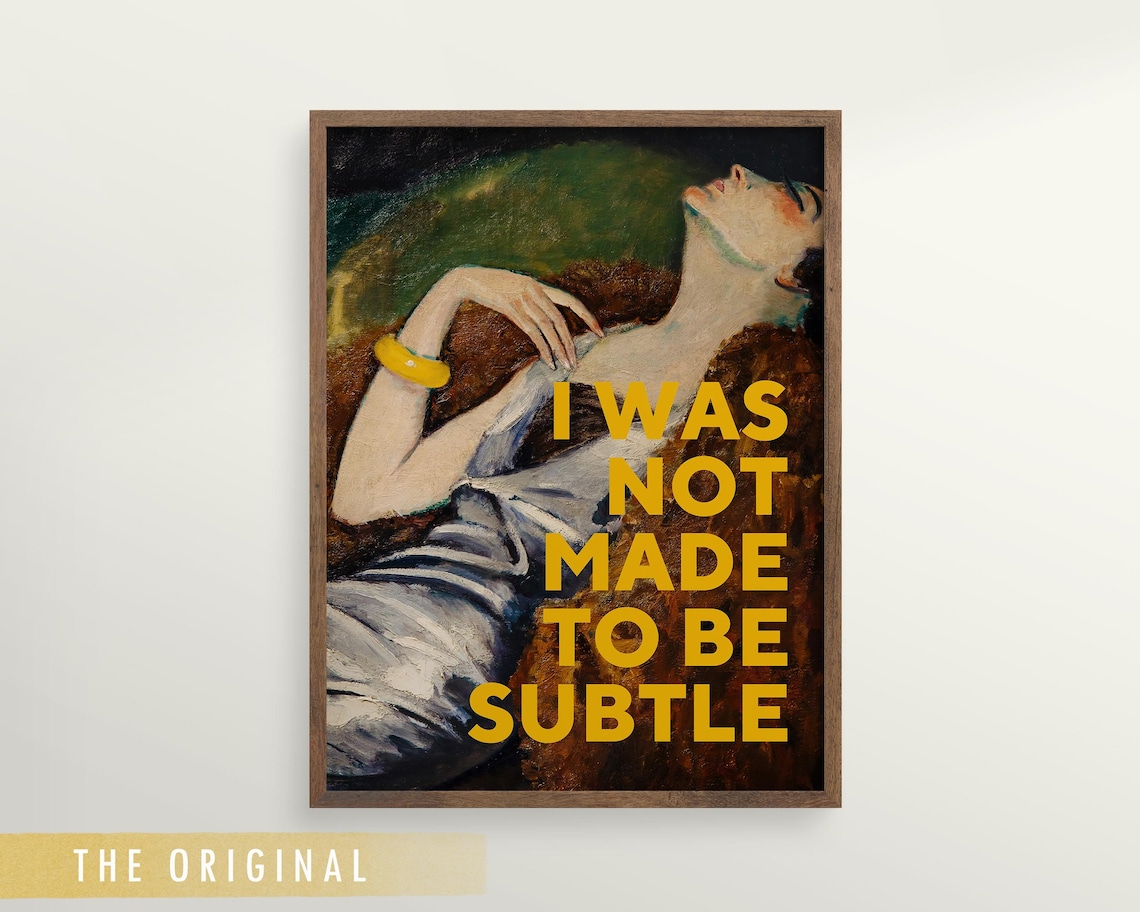 I Was Not Made To Be Subtle Quote Art Print