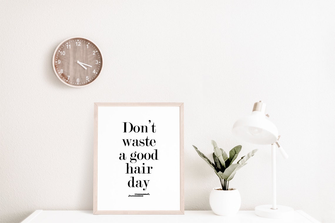 Hairdressing Prints Hair Quotes Dont Waste A Good Hair Day Hair Stylist Gift Hair Salon Wall Art Hairdressing Quotes - Image 2