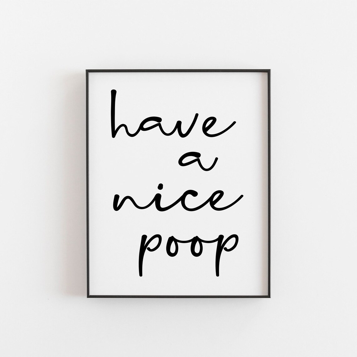 Have A Nice Poop Humor Bathroom Art Print