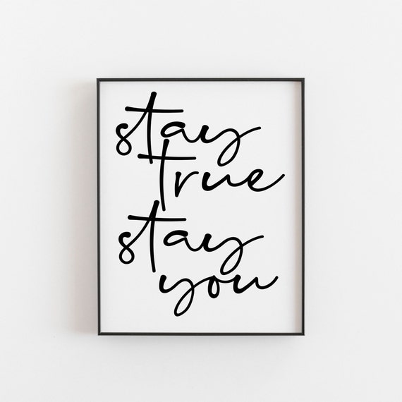 Stay True You Friendship Quote, Best Friend Gift