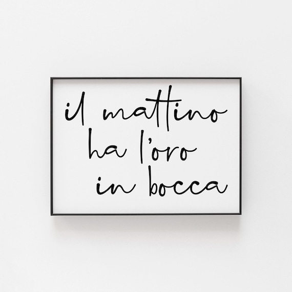 Il Mattino Ha Loro, Italian Morning Proverb Art Print