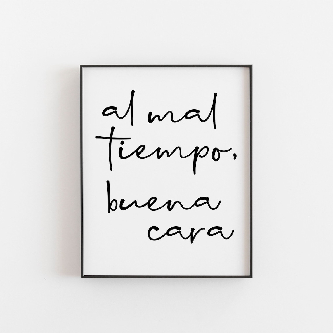Al Mal Tiempo Buena Cara Spanish Resilience Quote Script Decor Wall Art