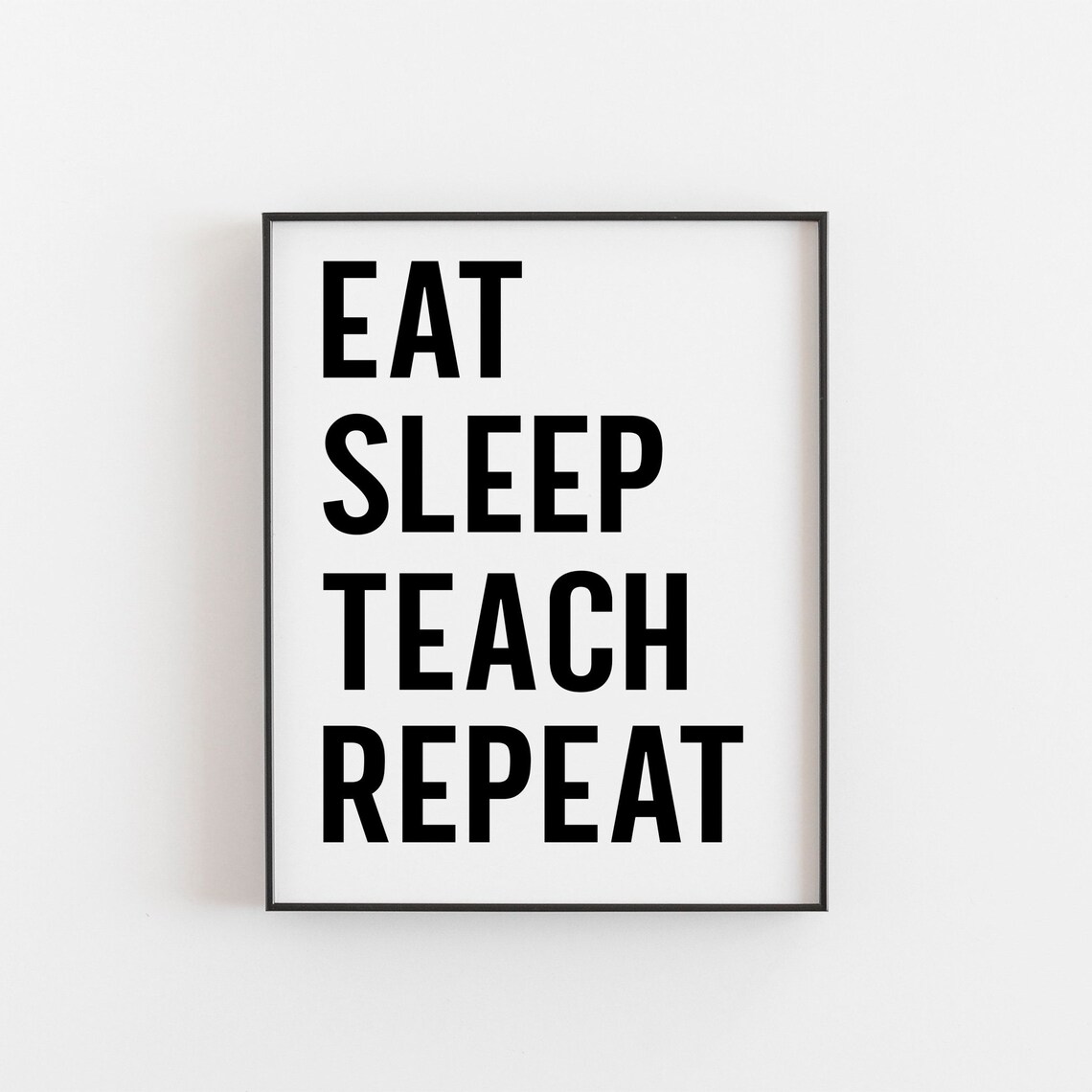 Eat Sleep Teach Repeat Teacher Humor Art Print