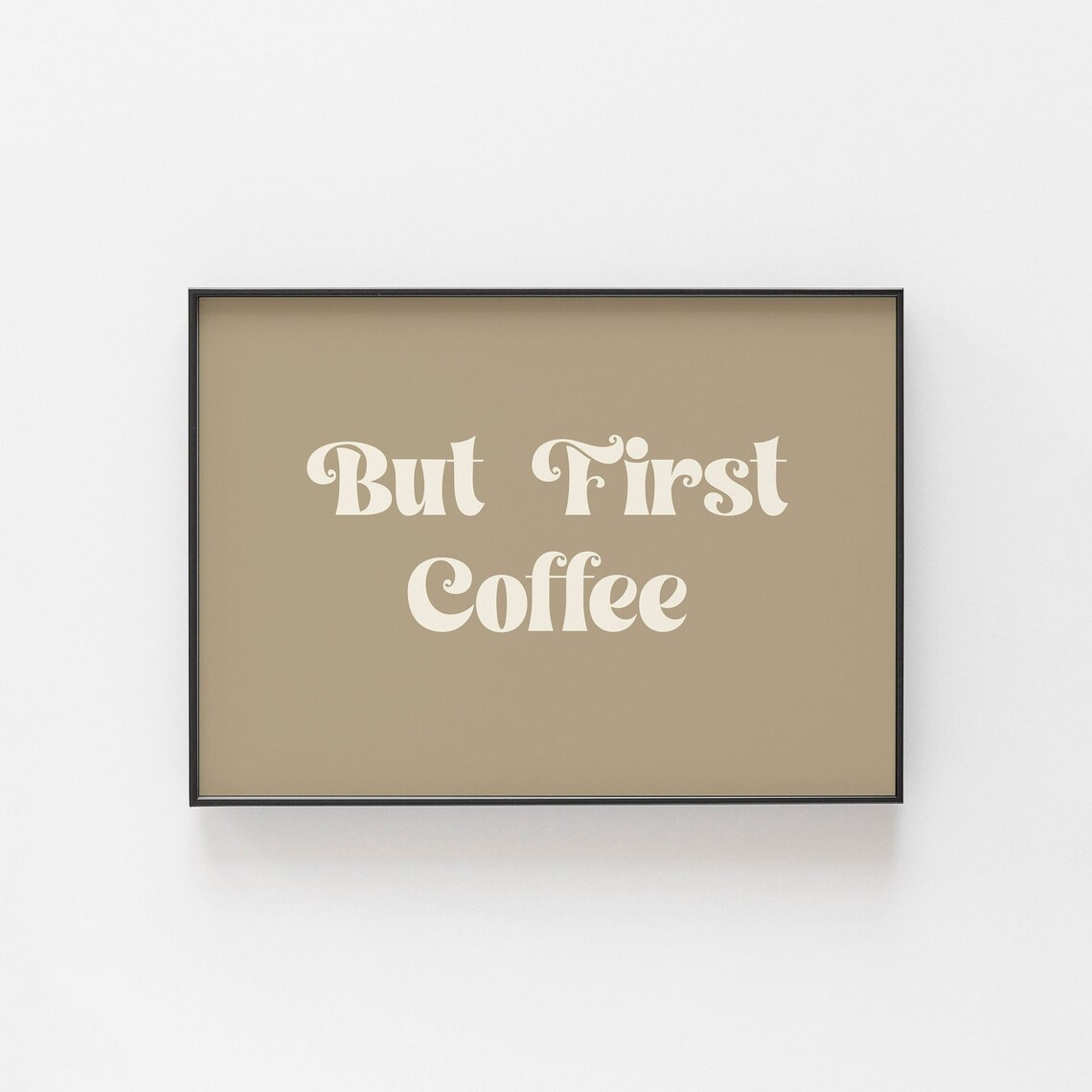 Coffee Poster But First Gifts For Lovers Kitchen Artwork A2 A6 Large Prints
