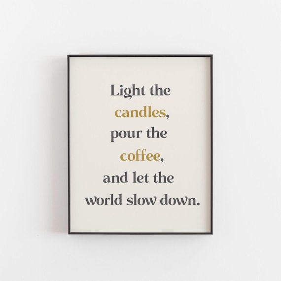Light The Candles Pour The Coffee Cozy Slow Living Quote Wall Art