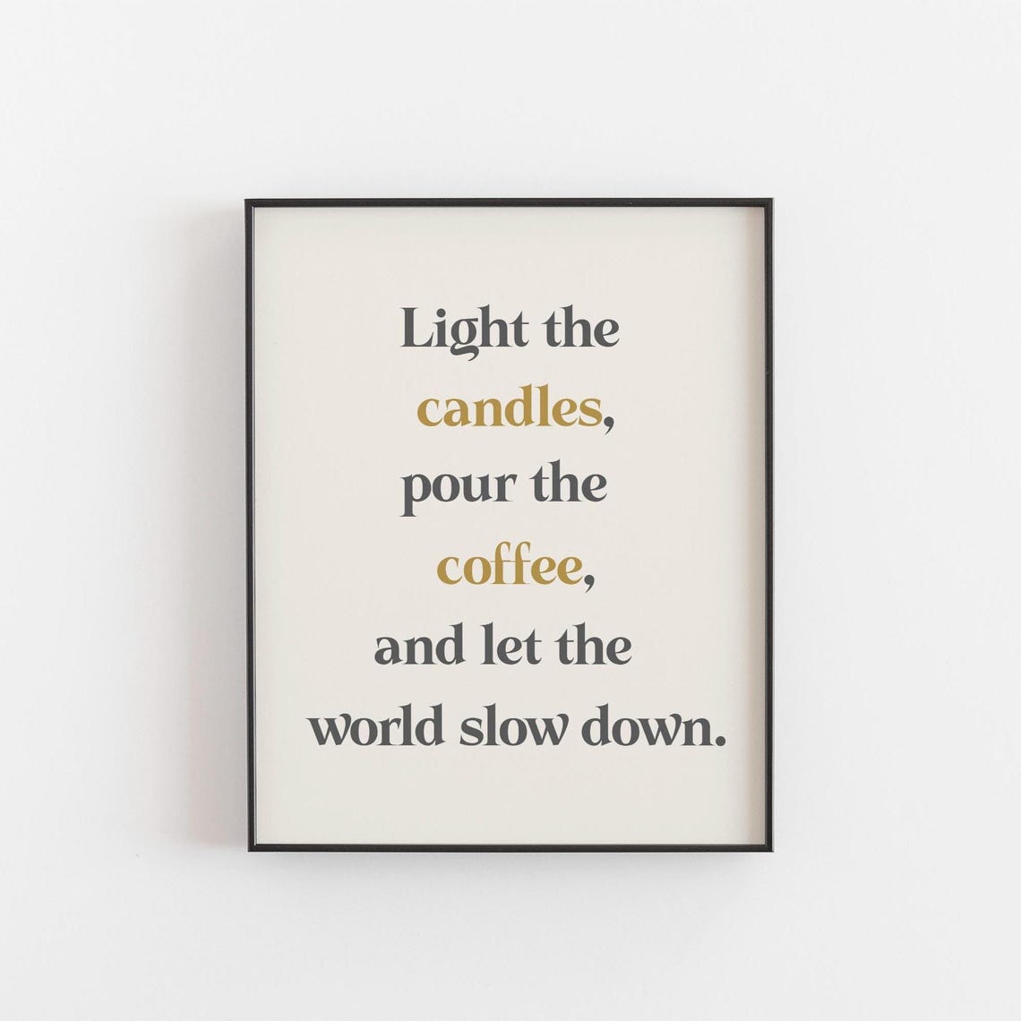 Light The Candles Pour The Coffee Cozy Slow Living Quote Wall Art