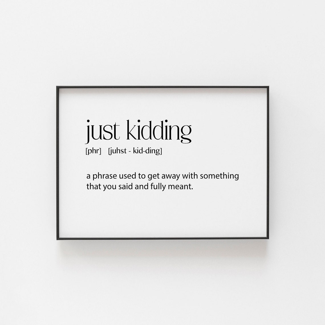 Just Kidding Definition Sarcastic Phrase Minimalist Humor Wall Art