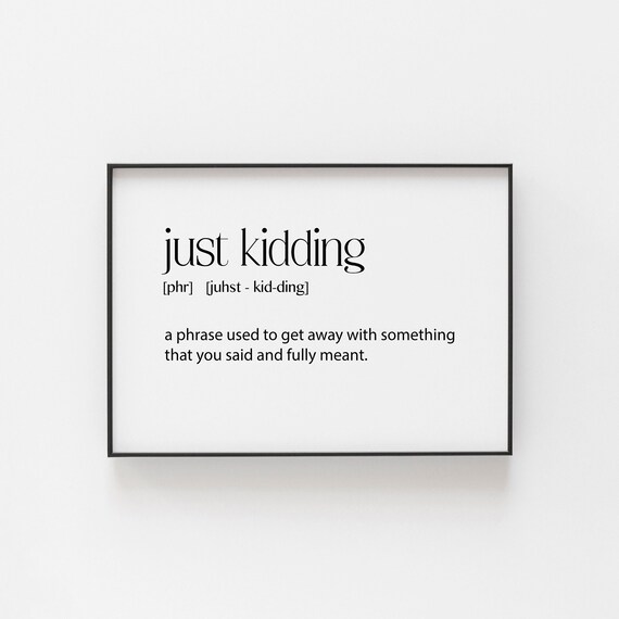Just Kidding Definition Sarcastic Phrase Minimalist Humor Wall Art