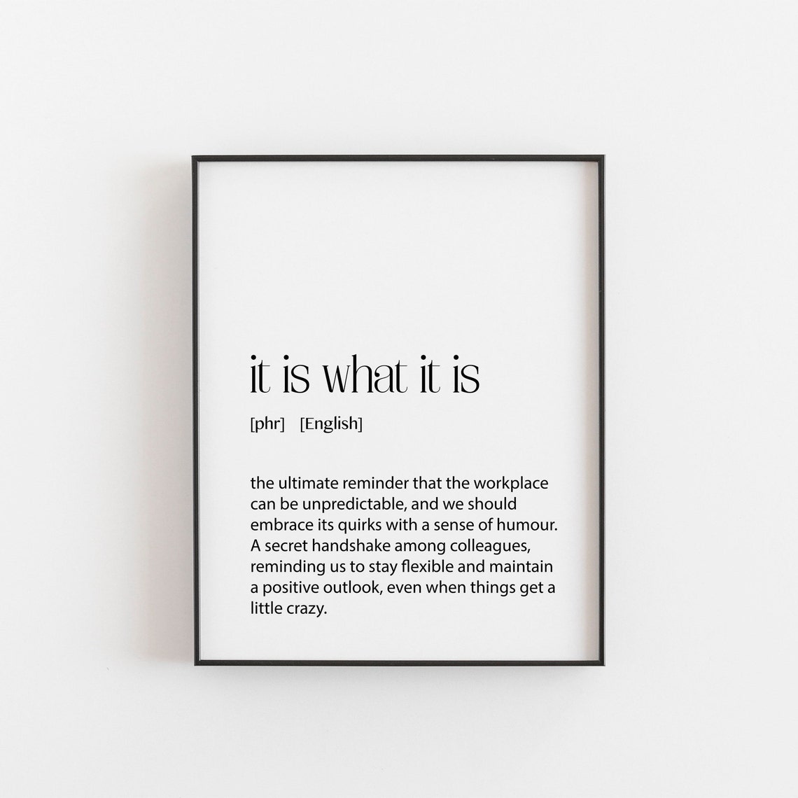 It Is What It Is English Phrase Funny Office Quote Wall Poster