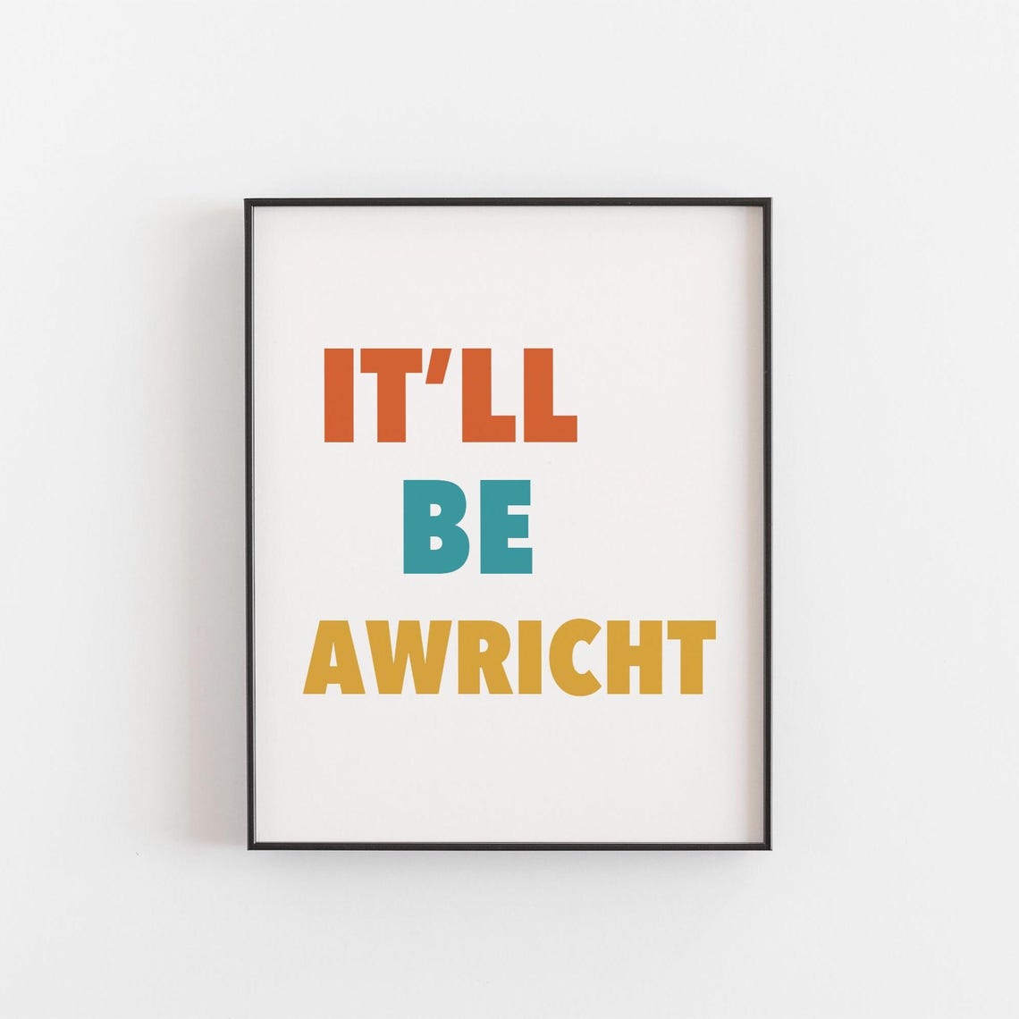 It'll Be Awricht Scottish Saying Colorful Typography Print Gift