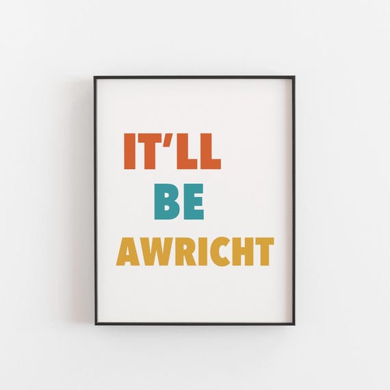 Itll Be Awricht Scottish Quote Print Scots Wall Art Motivational Poster Positive Scotland Home Decor Language Gift