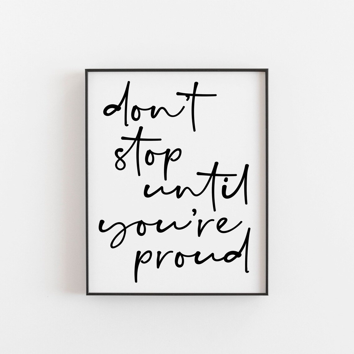 Don't Stop Until You're Proud Motivational Quote Art Print
