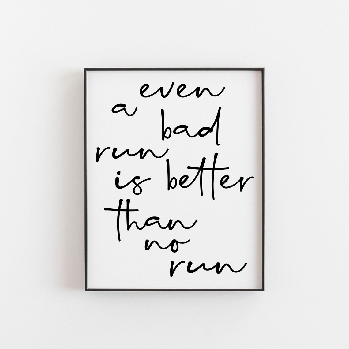 Even A Bad Run Is Better Than No Run Motivational Quote Poster