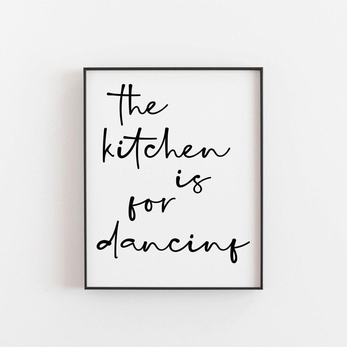 Kitchen Quotes Decor Print, The Is For Dancing