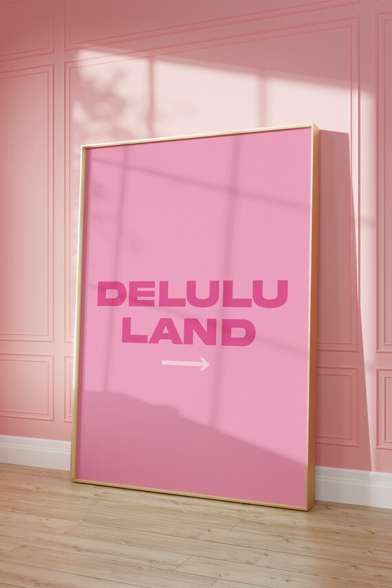 Delulu Land Pink Manifestation Print Bedroom Decor Pink Poster Trendy Pink Wall Art Funny Girly Print Pink Be Delusional Poster