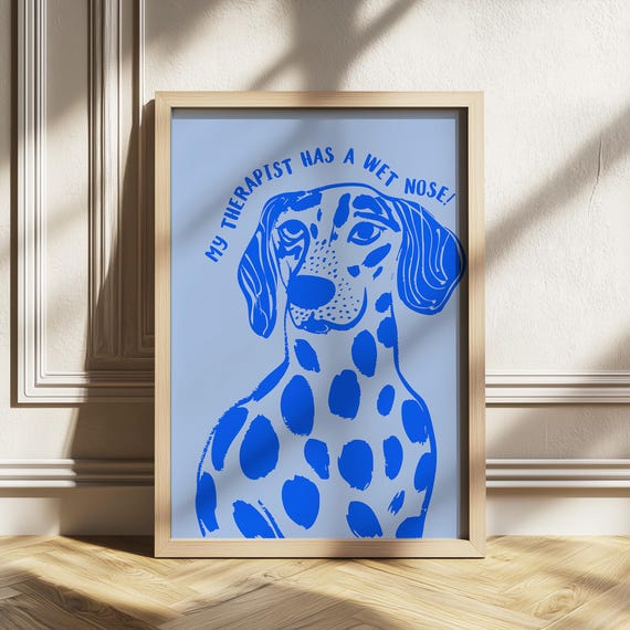 My Therapist Has A Wet Nose Funny Dog Wall Art Dalmatian Mental Health Poster Lover Gift Funky Self Love Print