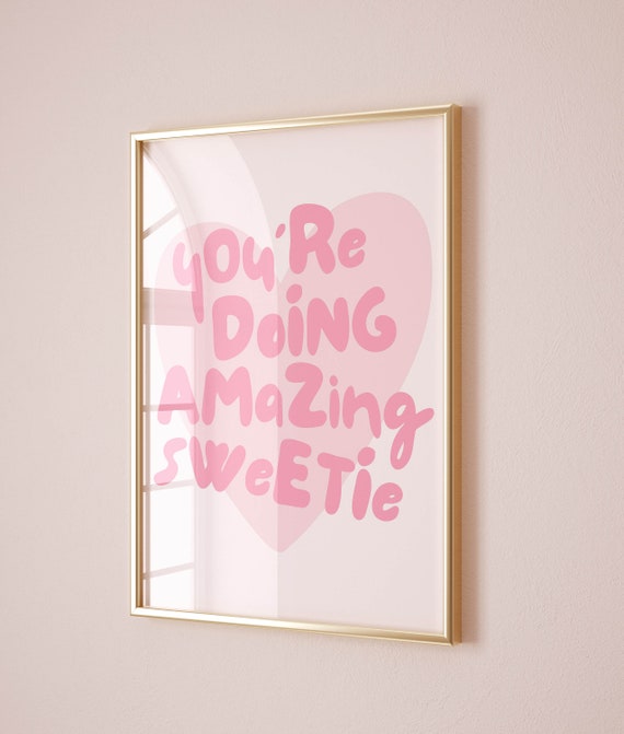 Youre Doing Amazing Sweetie Inspirational Quote Art Print