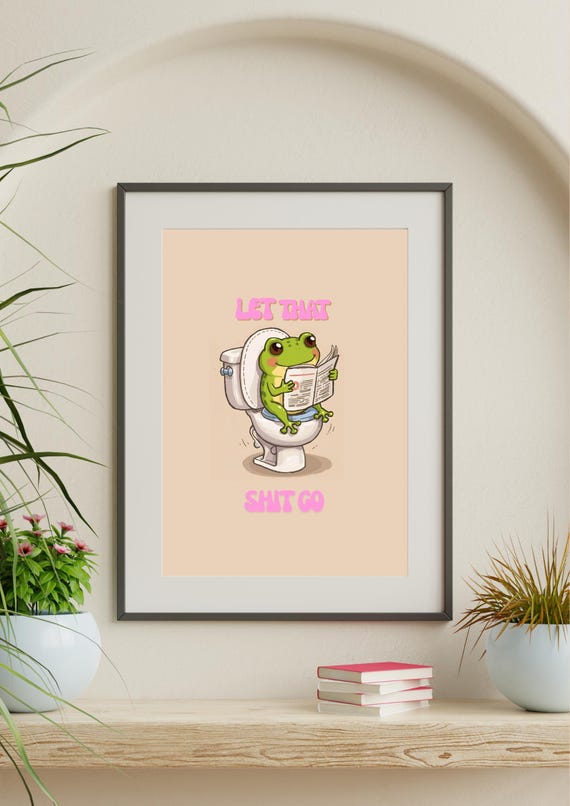 Let That Shit Go Frog Prints Funny Bathroom Wall Decor Home Funky Art Poster