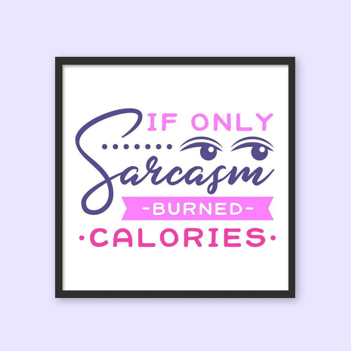 If Sarcasm Burned Calories Humorous Photo Tile