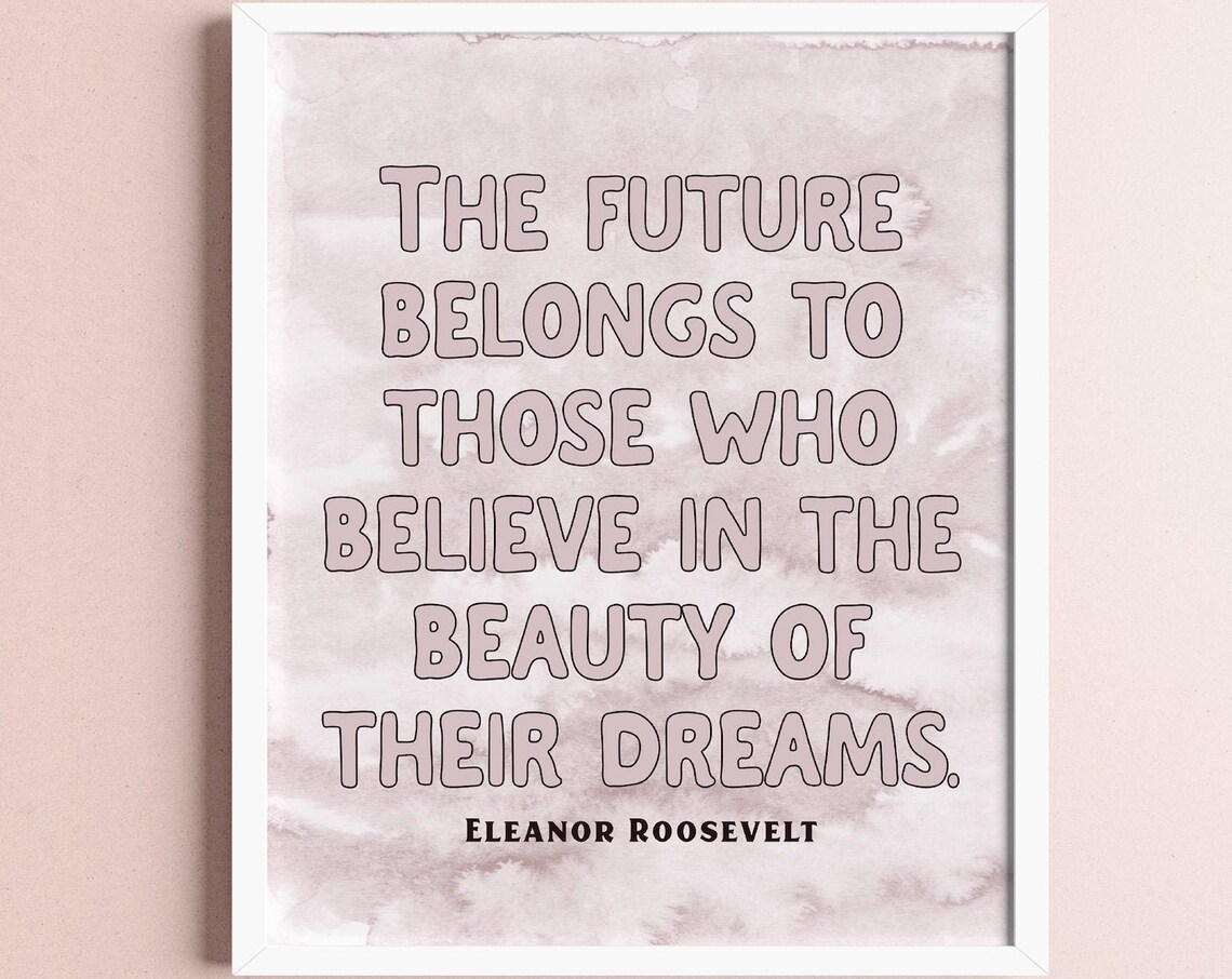 Eleanor Roosevelt Future Belongs Beauty Of Dreams Quote Poster