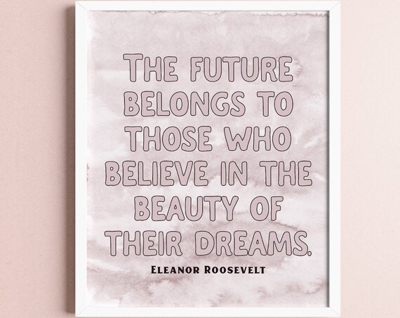 Eleanor Roosevelt Future Belongs Beauty Of Dreams Quote Poster