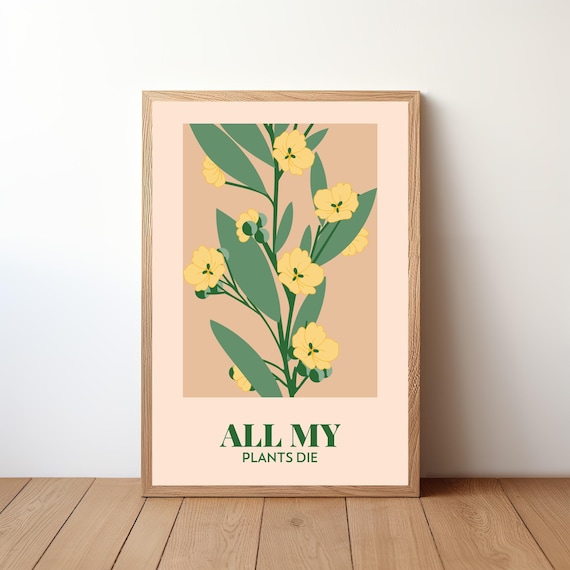 All My Plants Die Poster Wall Art Humorous Botanical Print Cute Flower Pun Home Decor Plant Mom Gift Ampd1