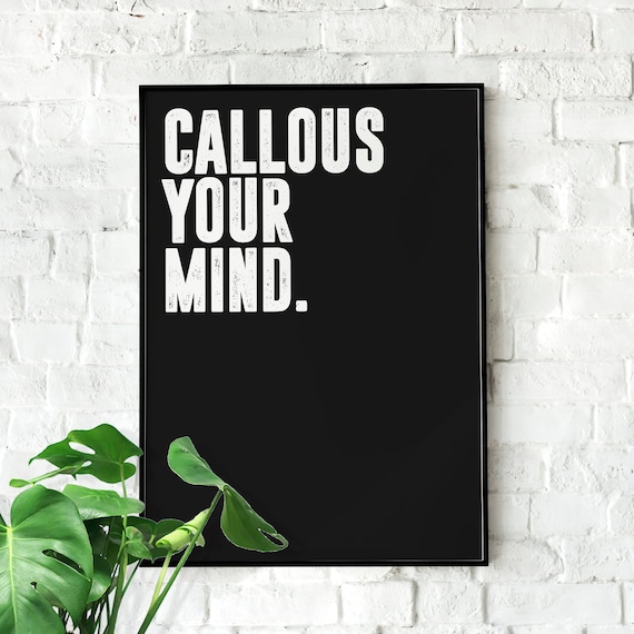 Callous Your Mind Motivational Poster Wall Art Quote Minimalist Home Office Gym Dcor Rogan Jocko