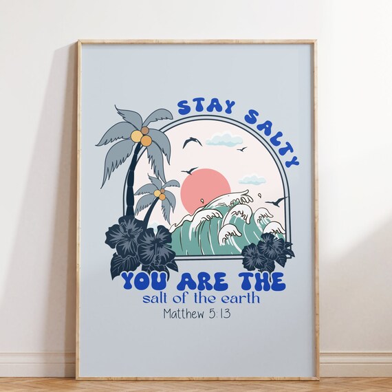 Stay Salty You Are The Salt Of The Earth Beach Wave Quote Poster